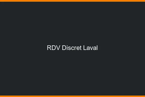 RDV discret Laval