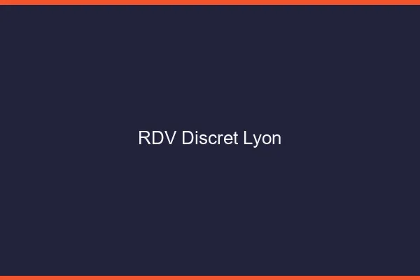 RDV discret Lyon