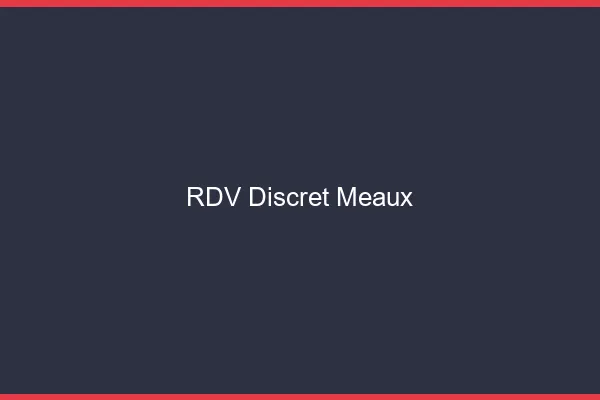 RDV discret Meaux