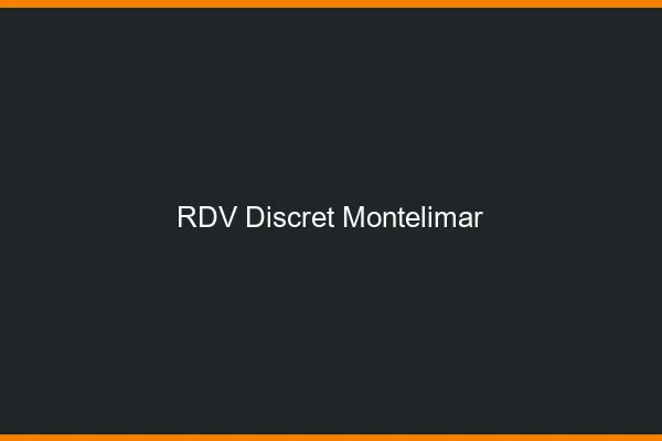 RDV discret Montélimar