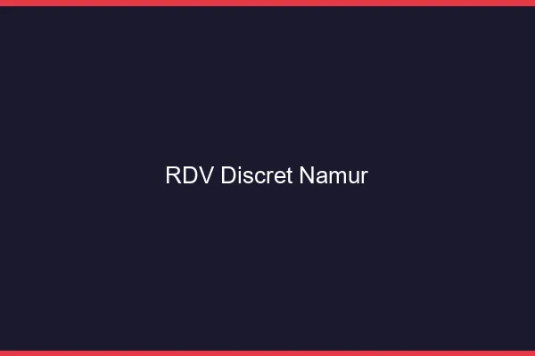 RDV discret Namur