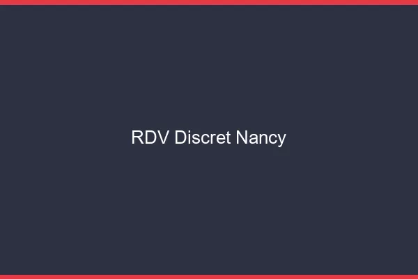 RDV discret Nancy