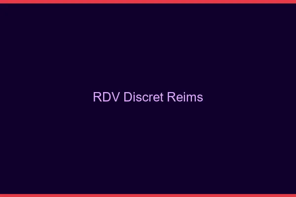 RDV discret Reims