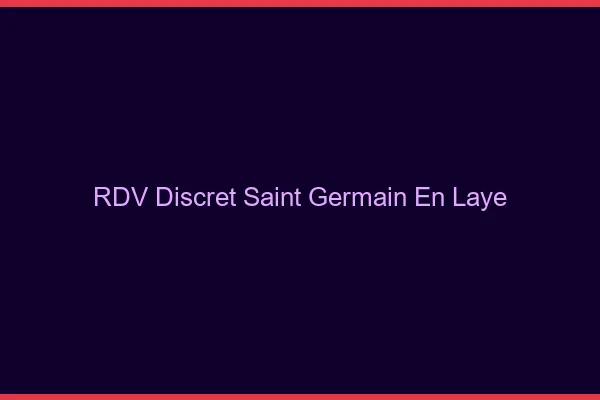 RDV discret Saint-Germain-en-Laye