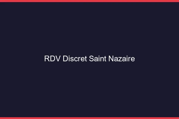 RDV discret Saint-Nazaire