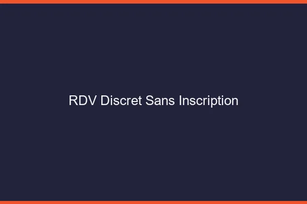 RDV discret sans inscription