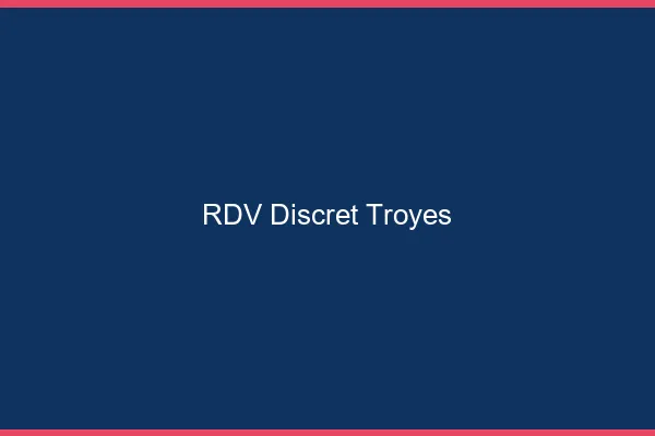 RDV discret Troyes
