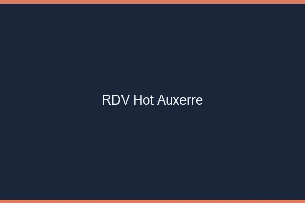 RDV hot Auxerre