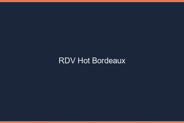 RDV hot Bordeaux