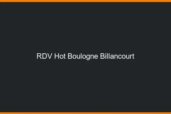 RDV hot Boulogne-Billancourt