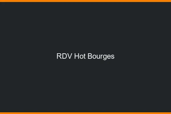 RDV hot Bourges