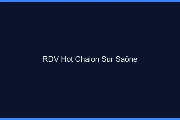 RDV hot Chalon-sur-Saône