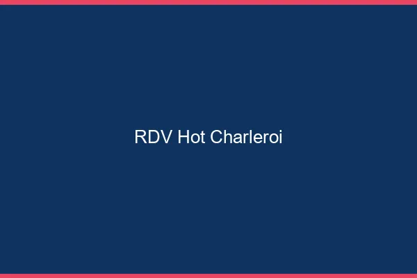 RDV hot Charleroi