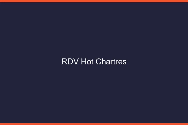 RDV hot Chartres