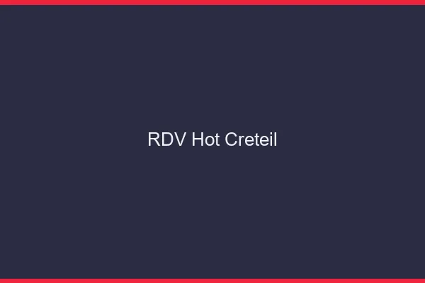 RDV hot Créteil