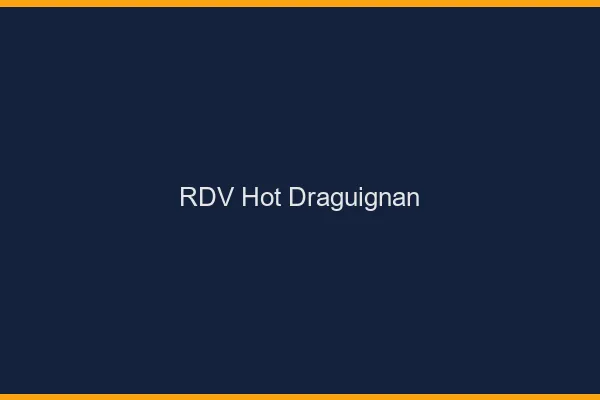 RDV hot Draguignan