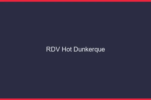 RDV hot Dunkerque