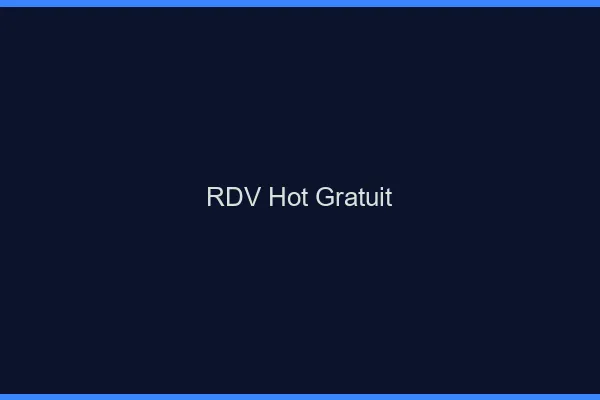 RDV hot gratuit
