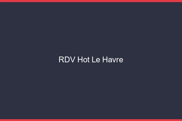 RDV hot le havre