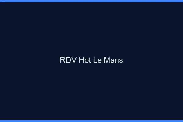 RDV hot le mans