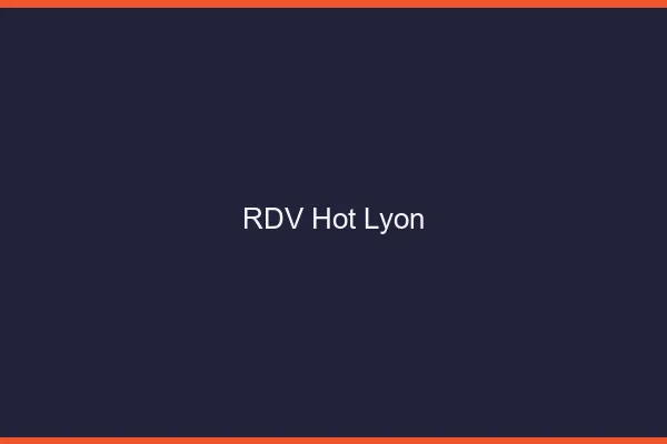RDV hot Lyon