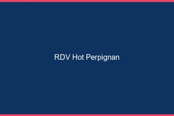RDV hot Perpignan