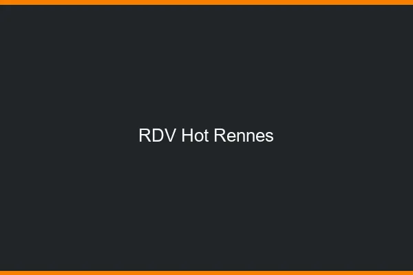 RDV hot Rennes