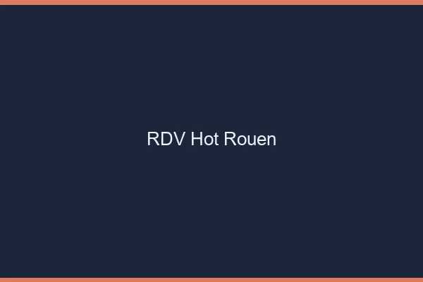 RDV hot Rouen