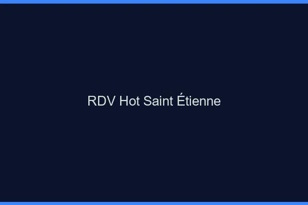 RDV hot Saint-Étienne