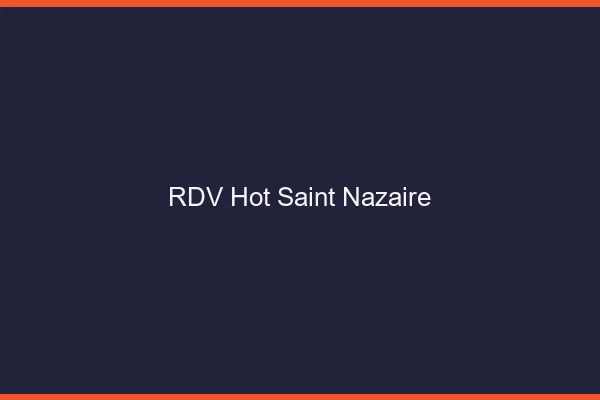 RDV hot Saint-Nazaire