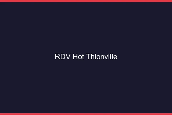 RDV hot Thionville