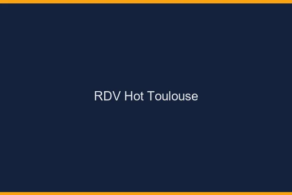 RDV hot Toulouse