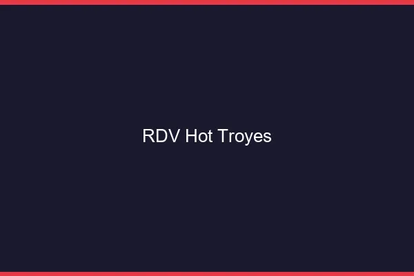 RDV hot Troyes
