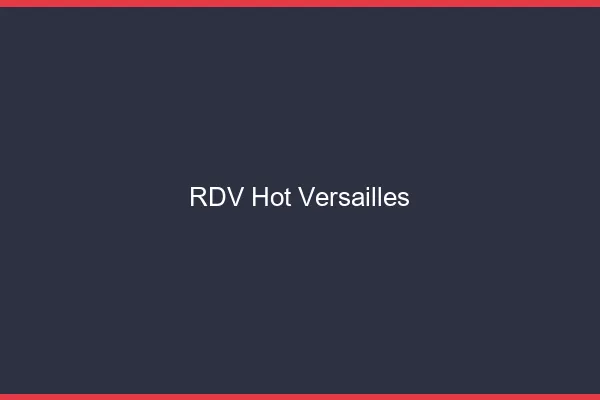 RDV hot Versailles