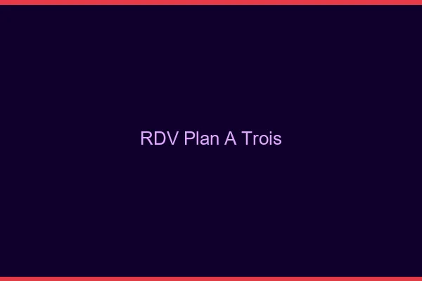 RDV plan à trois