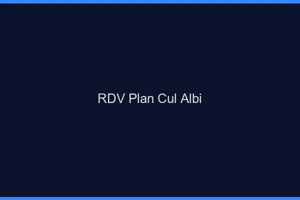 RDV plan cul Albi