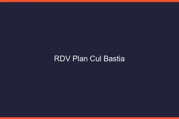 RDV plan cul Bastia