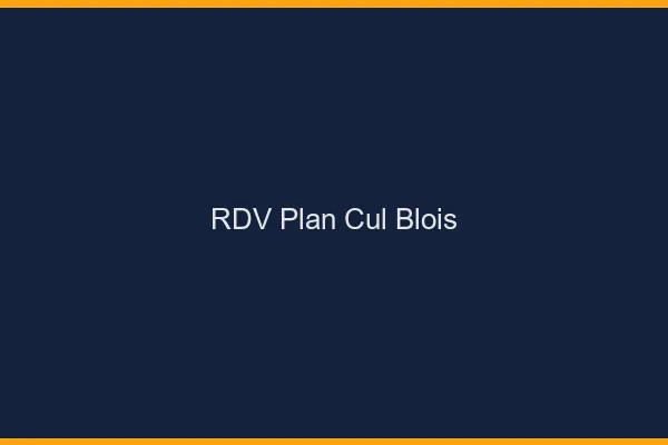 RDV plan cul Blois