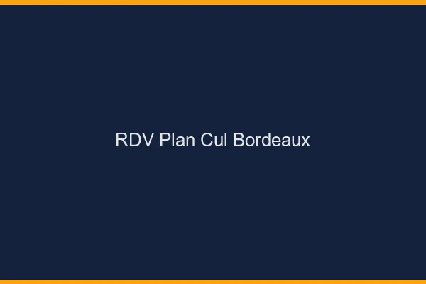 RDV plan cul Bordeaux