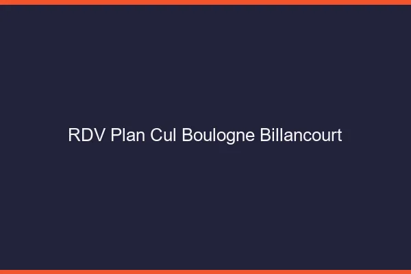 RDV plan cul Boulogne-Billancourt