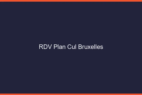 RDV plan cul Bruxelles