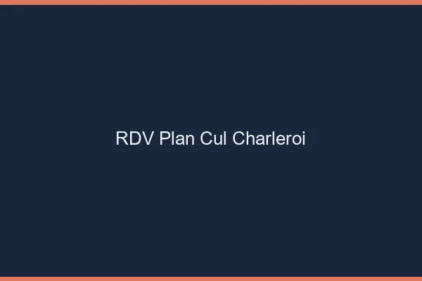 RDV plan cul Charleroi