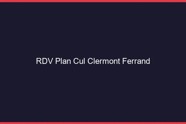 RDV plan cul Clermont-Ferrand
