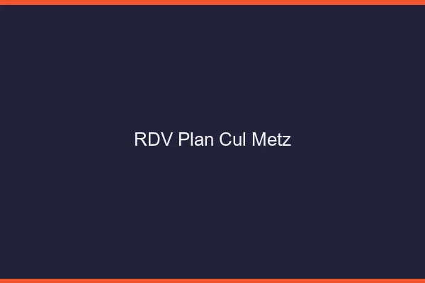 RDV plan cul Metz