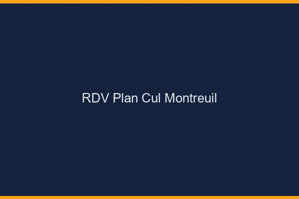 RDV plan cul Montreuil