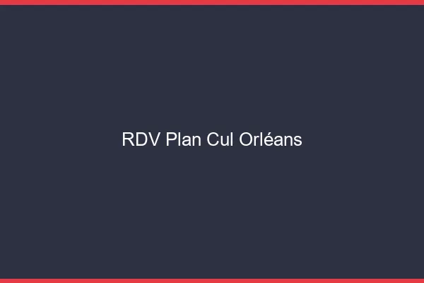 RDV plan cul Orléans