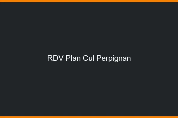 RDV plan cul Perpignan