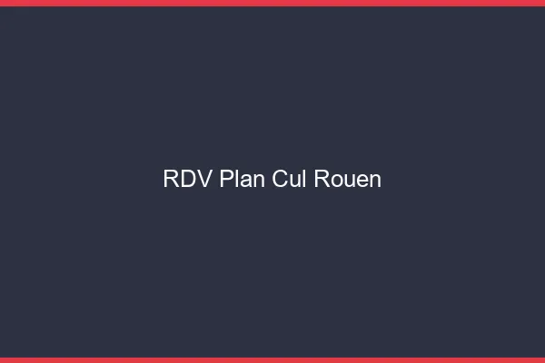 RDV plan cul Rouen