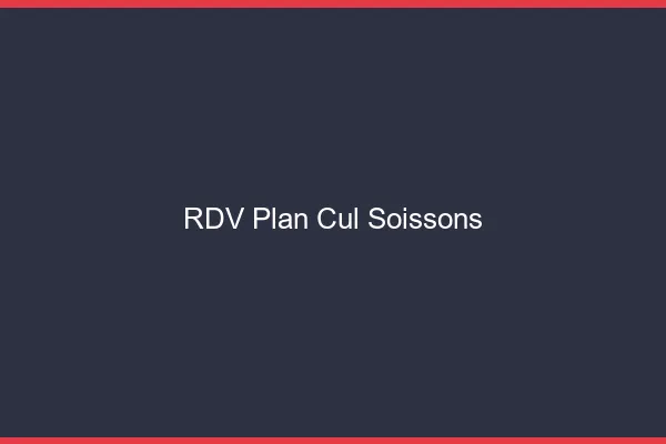 RDV plan cul Soissons