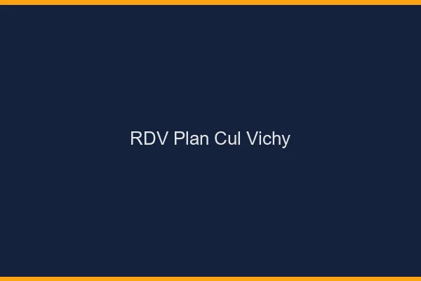 RDV plan cul Vichy